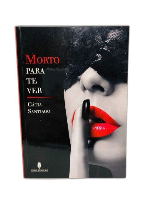 Morto Para Te Ver - Cátia Santiago