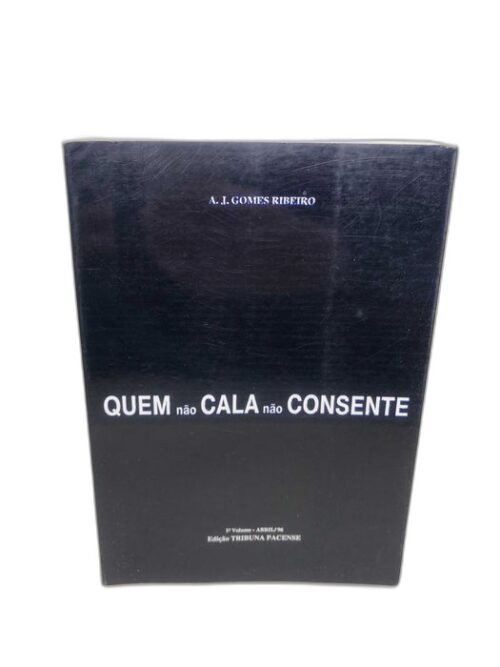 Quem não cala não consente - A. J. Gomes Ribeiro