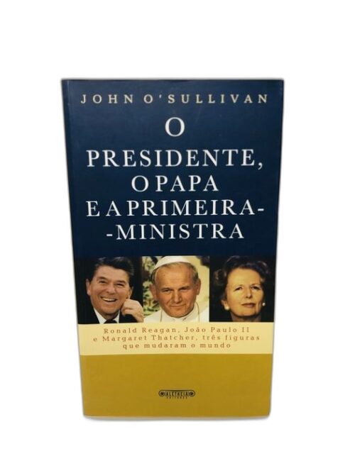 O Presidente, o Papa e a Primeira-Ministra - John O'Sullivan
