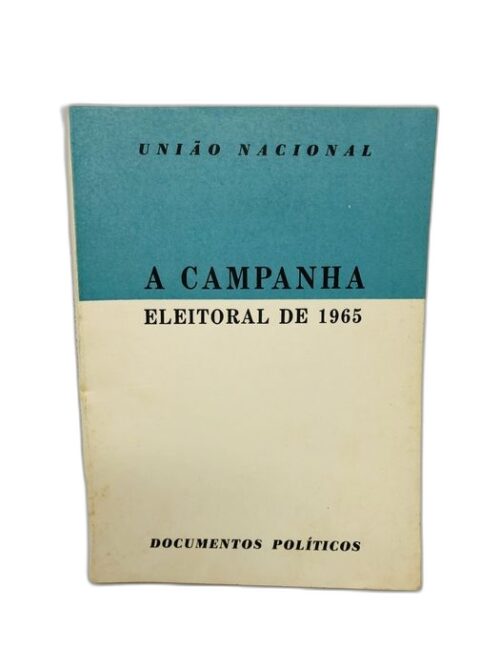 A Campanha Eleitoral de 1965 - União Nacional