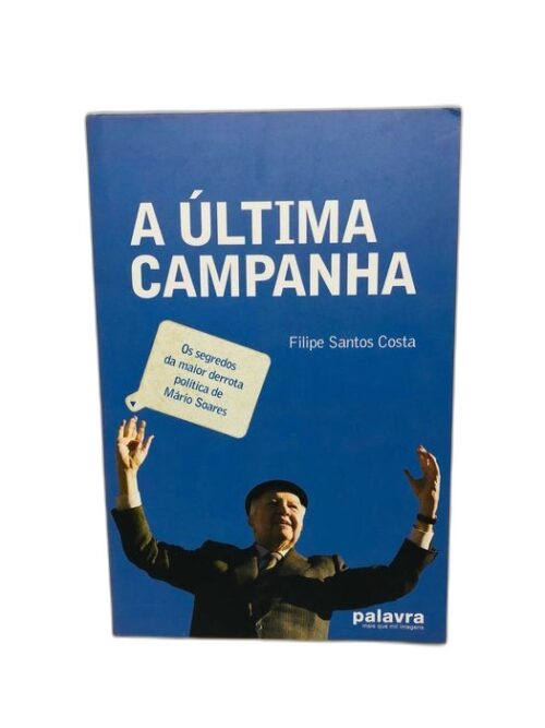 A Última Campanha - Filipe Santos Costa