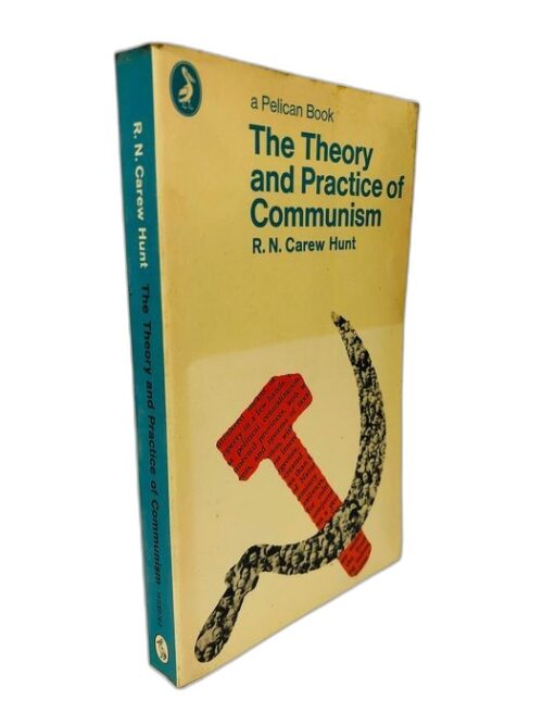 The Theory and Practice of Communism - R, N. Carew Hunt