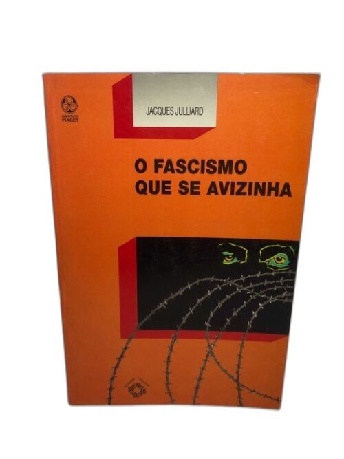 O Fascismo que se Avizinha - Jacques Julliard