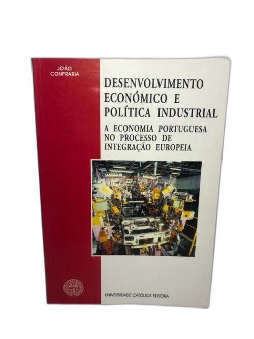 Desenvolvimento Económico e Política Industrial - João Confraria