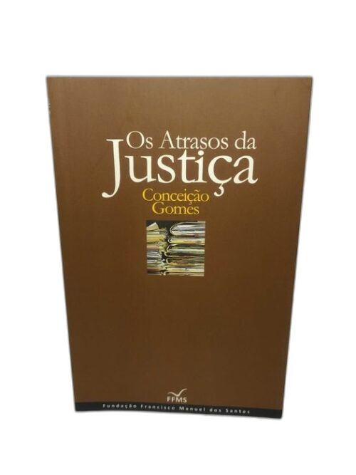 Os Atrasos da Justiça - Conceição Gomes