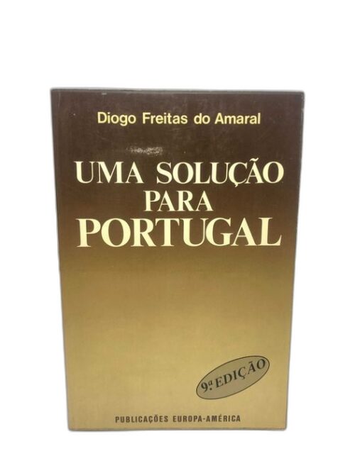 Uma Solução para Portugal - Diogo Freitas do Amaral