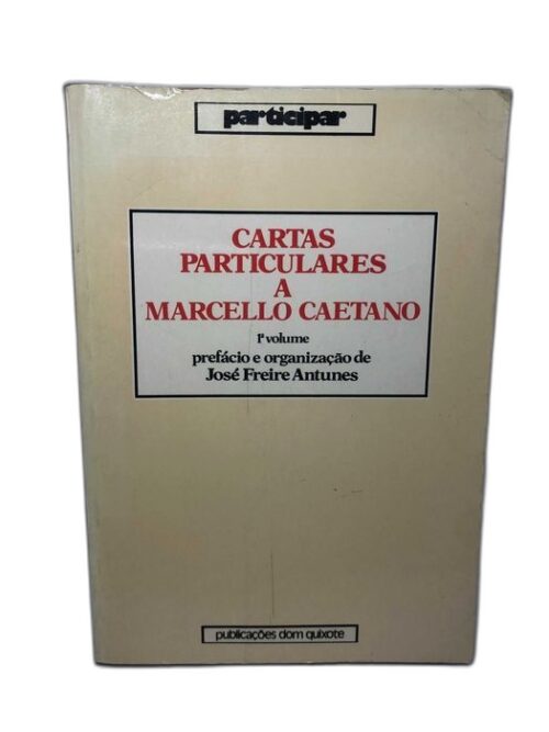 Cartas particulares a Marcello Caetano – José Freire Antunes