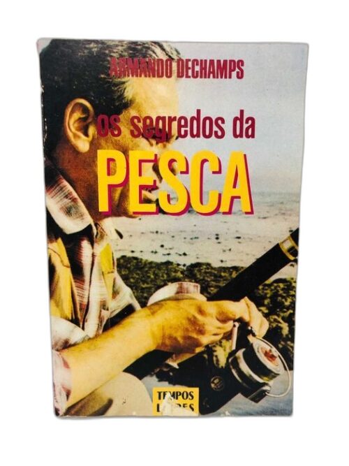 Os Segredos da Pesca - Armando Dechamps