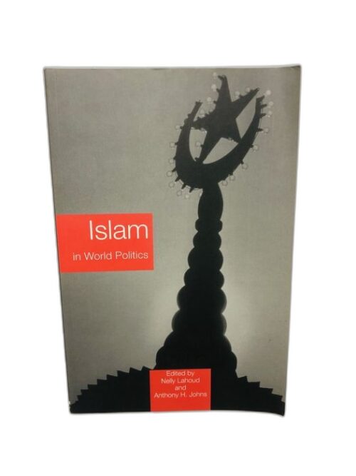 Islam in World Politics - Nelly Lahoud e Anthony H. Johns