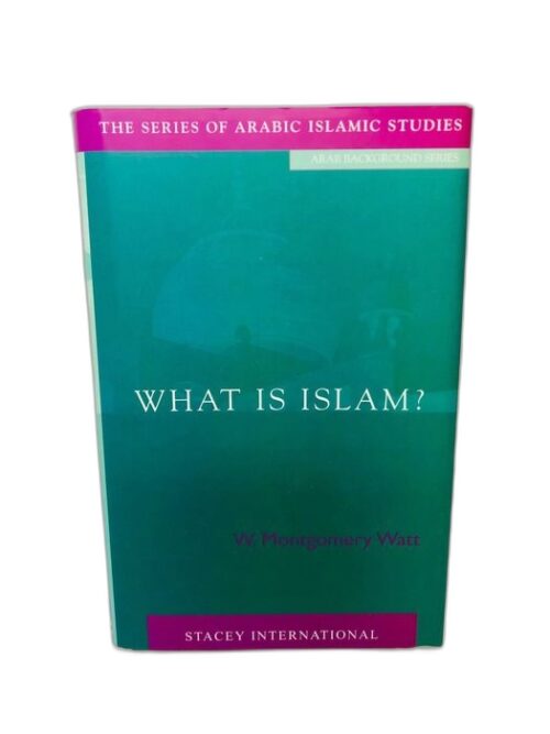 What is Islam? - W. Montgomery Watt