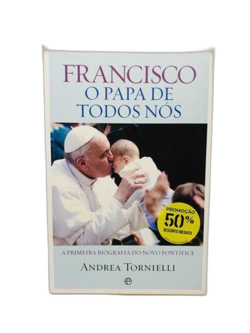 Francisco: O Papa de Todos Nós - Andrea Tornielli