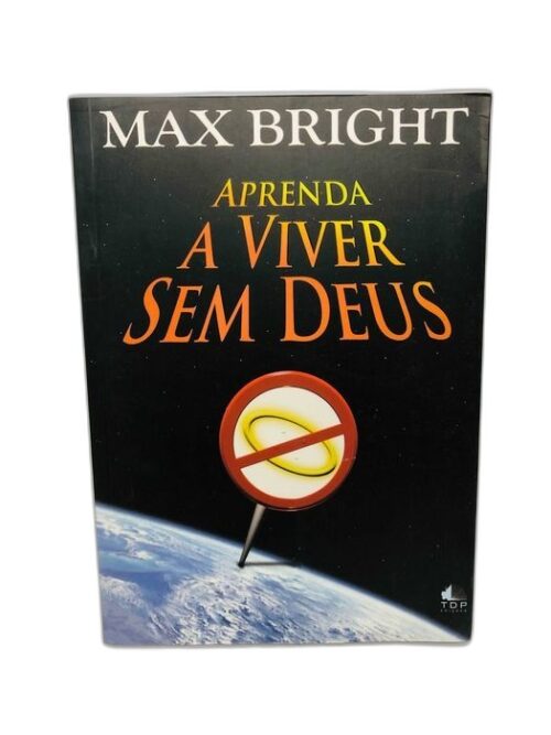 Aprenda a Viver Sem Deus - Max Bright