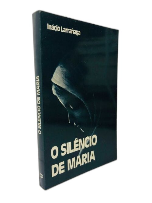 O Silêncio de Maria - Inácio Larrañaga