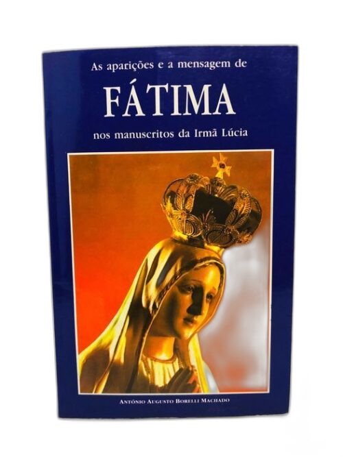 As Aparições e a Mensagem de Fátima nos Manuscritos da Irmã Lúcia