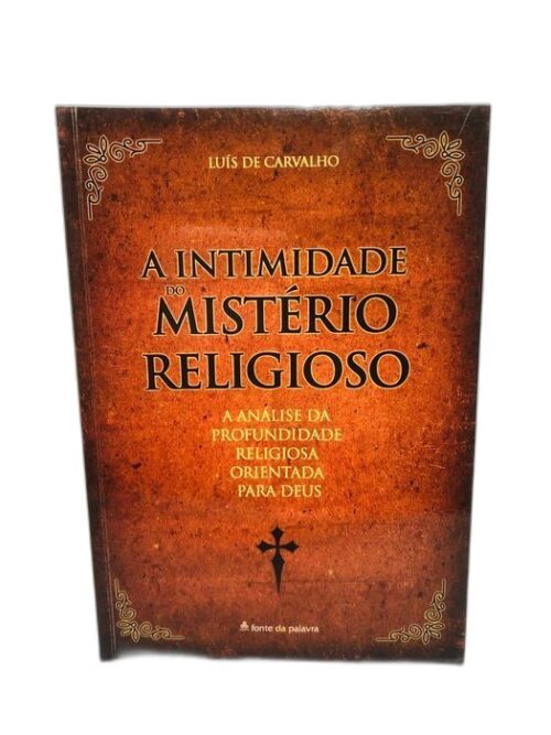 A Intimidade do Mistério Religioso - Luís Carvalho