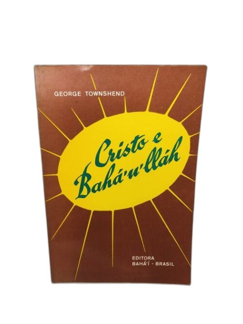 Cristo e Bahá'u'lláh - George Townshend