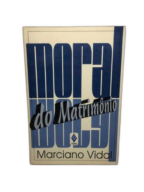 Moral do Matrimônio - Marciano Vidal