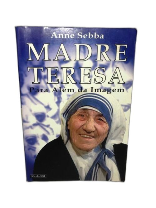 Madre Teresa: Para Além da Imagem de Anne Sebba