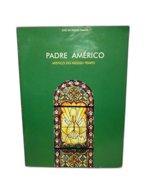 Padre américo Místico do nosso tempo - José da Rocha