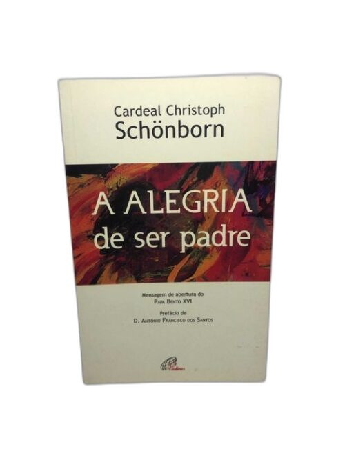 A Alegria de Ser Padre - Christoph Schönborn