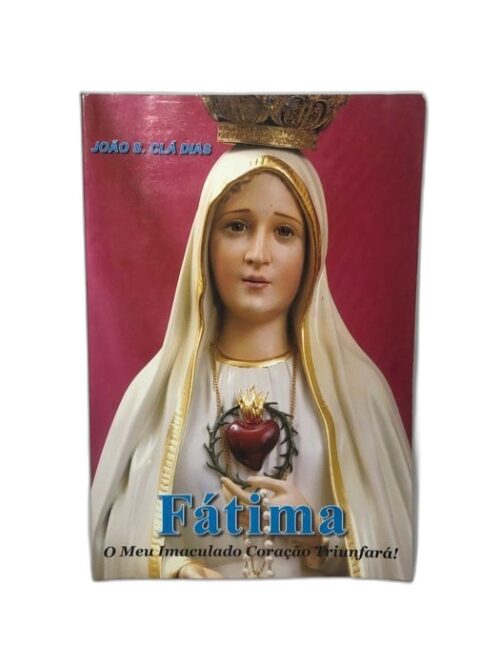 Fátima - O Meu Imaculado Coração Triunfará