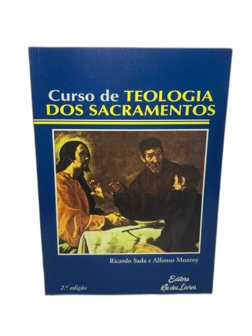 Curso de Teologia dos Sacramentos - Ricardo Sada e Alfonso Monroy
