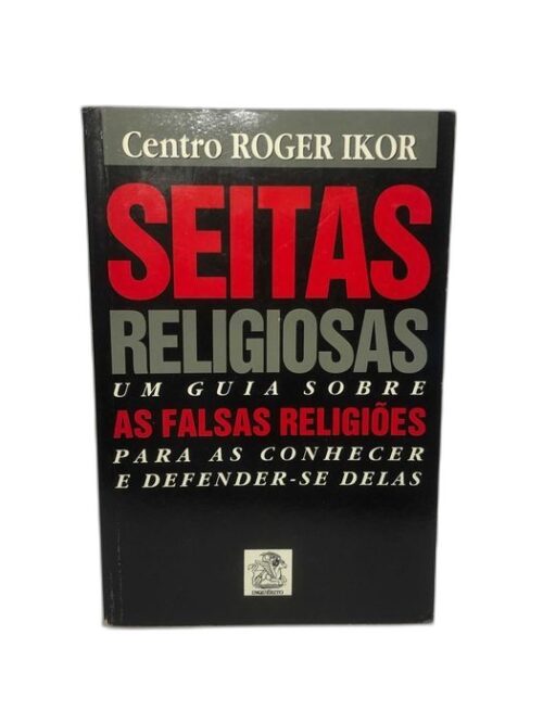 Seitas Religiosas - Um Guia Sobre as Falsas Religiões