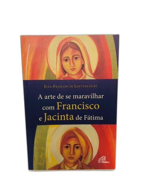 A arte de se maravilhar com Francisco e Jacinta de Fátima