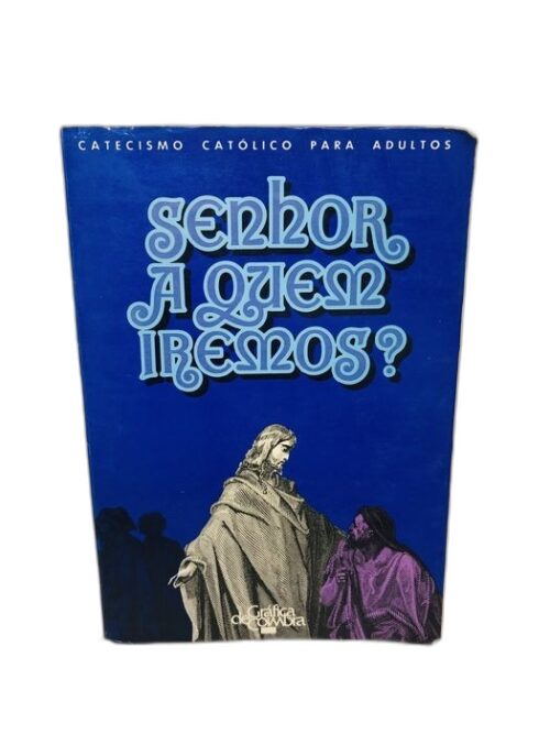 Senhor, a quem iremos? - Gráfica de Coimbra
