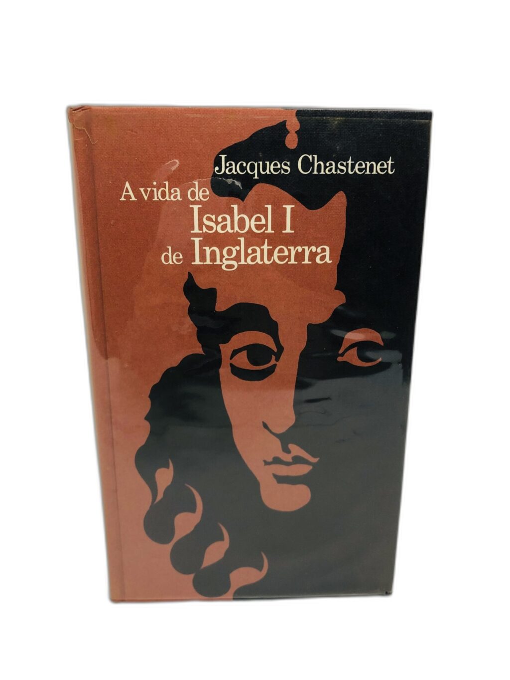A vida de Isabel I de Inglaterra - Jacques Chastenet