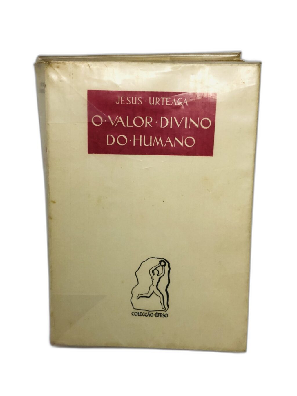 O Valor Divino do Humano - Jesus Urteaga
