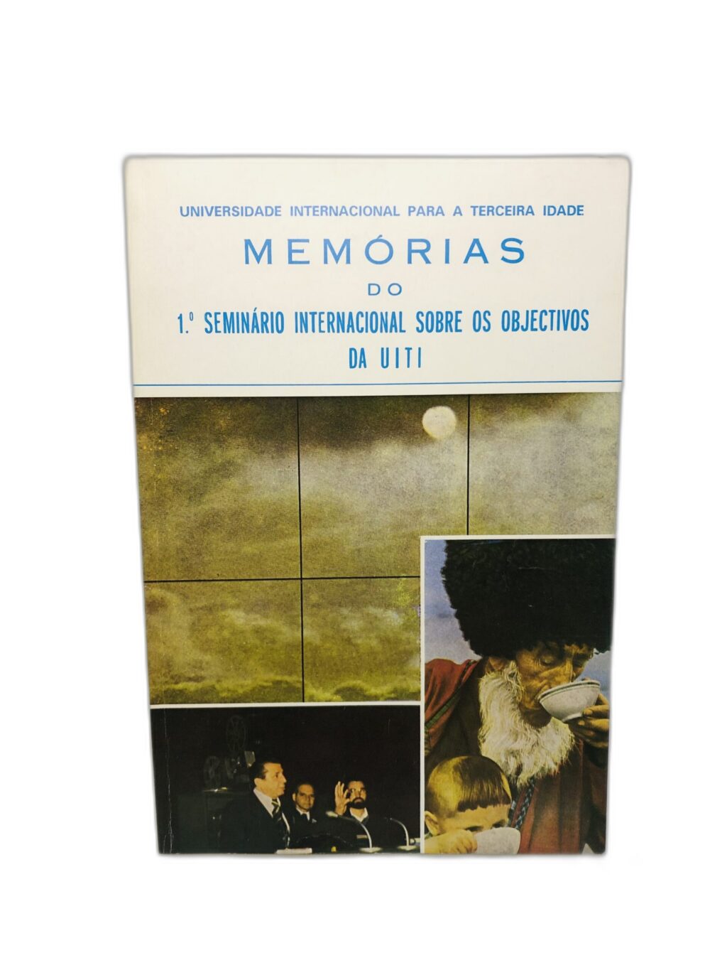 Memórias do 1.º Seminário Internacional sobre os Objetivos da UITI