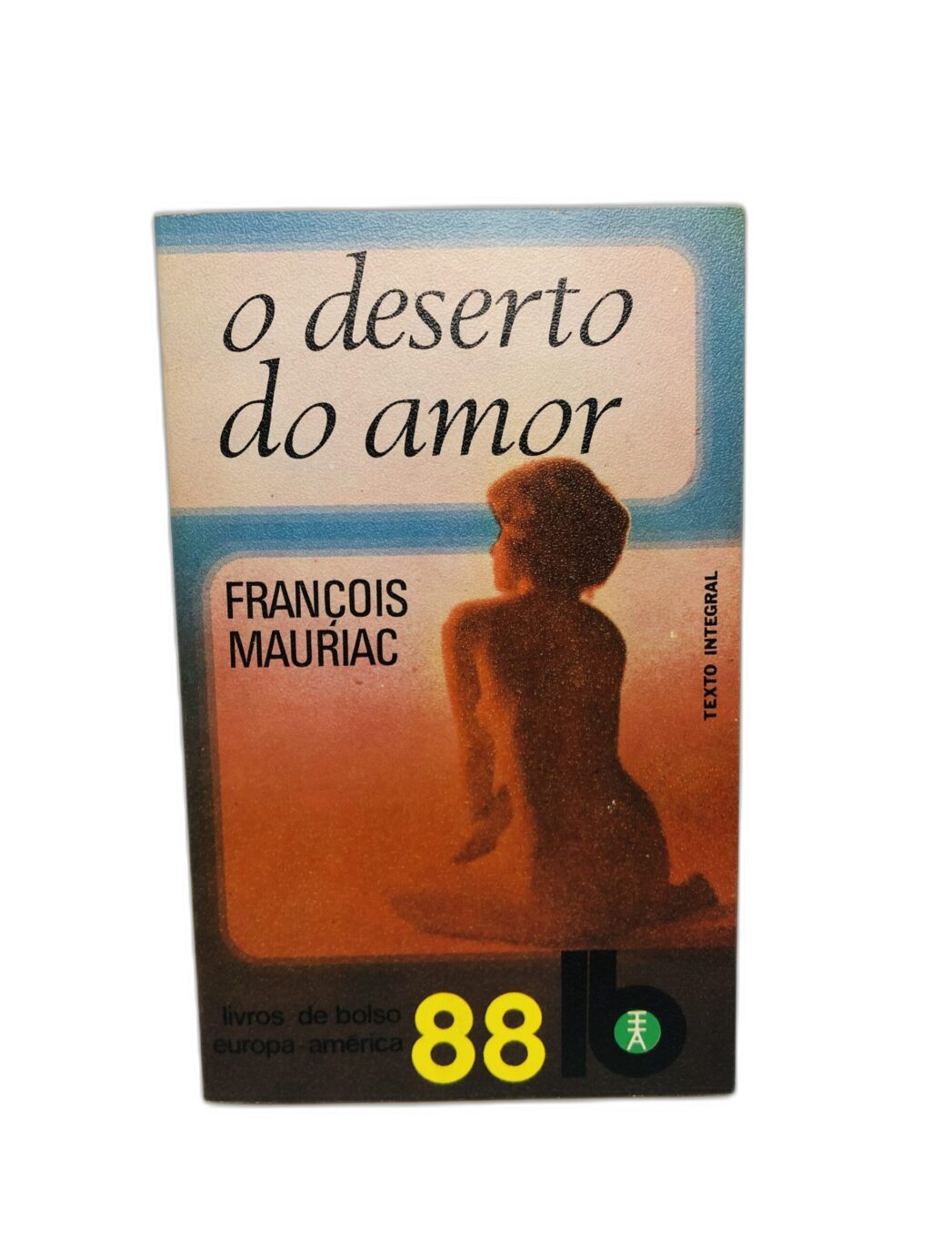 O Deserto do Amor - François Mauriac