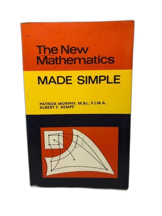 The New Mathematics Made Simple - Patrick Murphy
