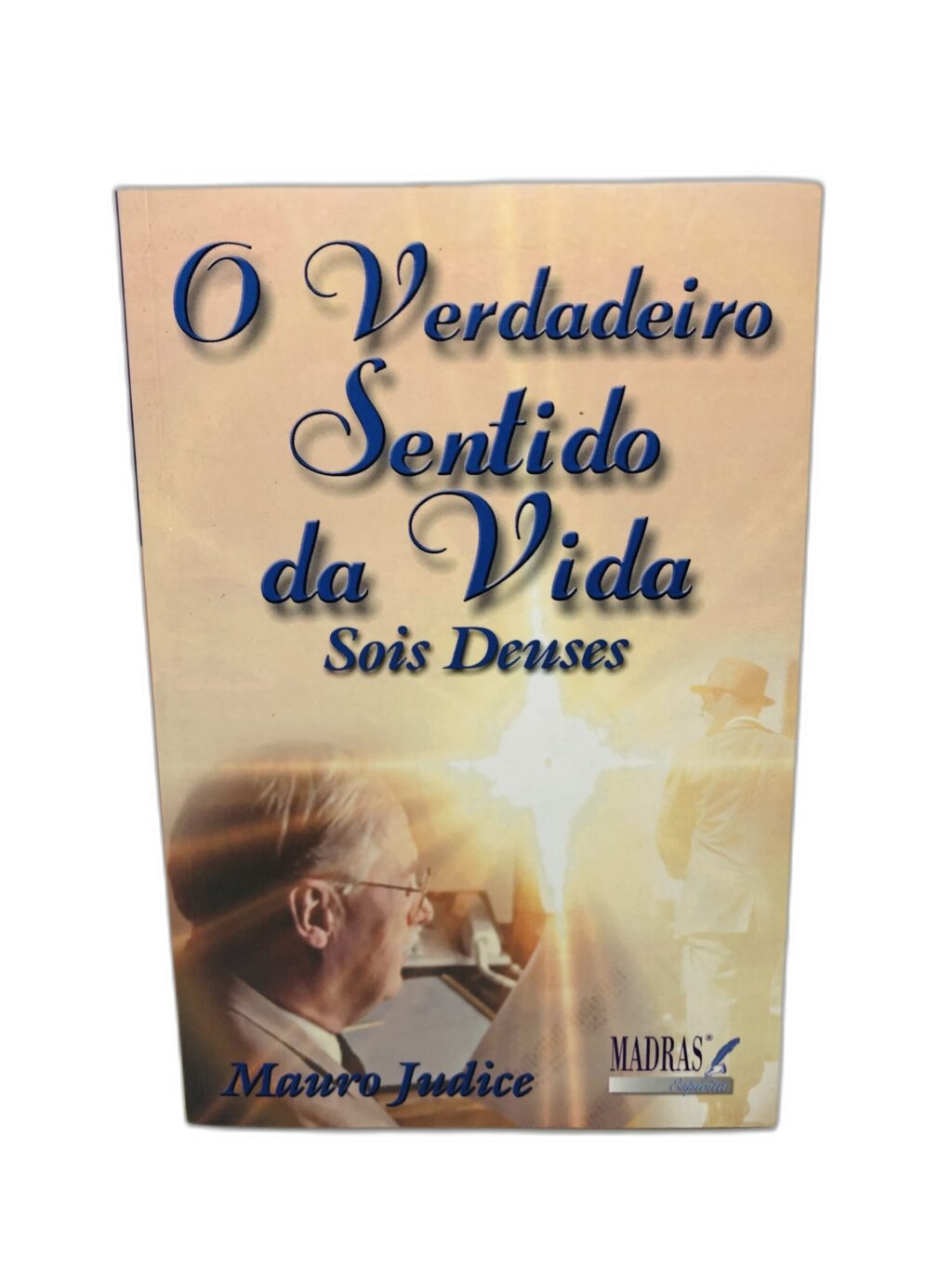 O Verdadeiro Sentido da Vida - Mauro Judice