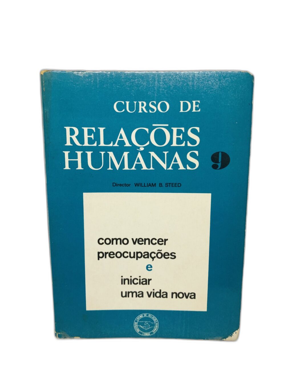 Como vencer preocupações e iniciar uma vida nova - WILLIAM B. STEED
