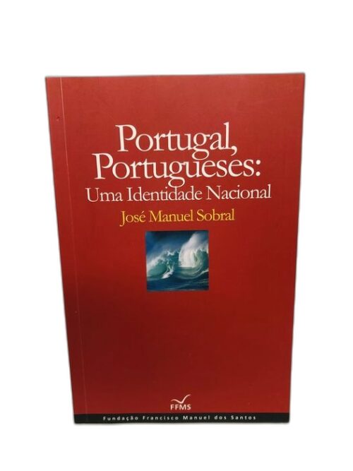 Portugal, Portugueses: Uma Identidade Nacional - José Manuel Sobral