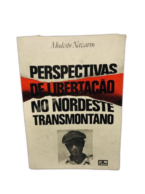 Perspectivas de Libertação no Nordeste Transmontano - Modesto Navarro