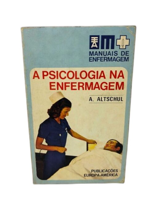 A Psicologia na Enfermagem - A. Altschul