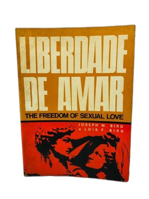 Liberdade de Amar (The Freedom of Sexual Love) - Joseph W. Bird