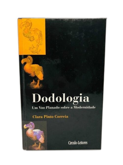 Dodologia: Um Voo Planado sobre a Modernidade - Clara Pinto Correia