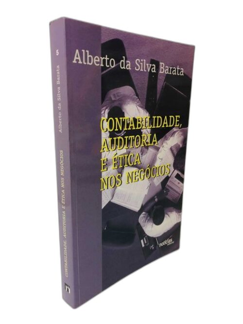 Contabilidade e Ética nos Negócios - Alberto da Silva Barata