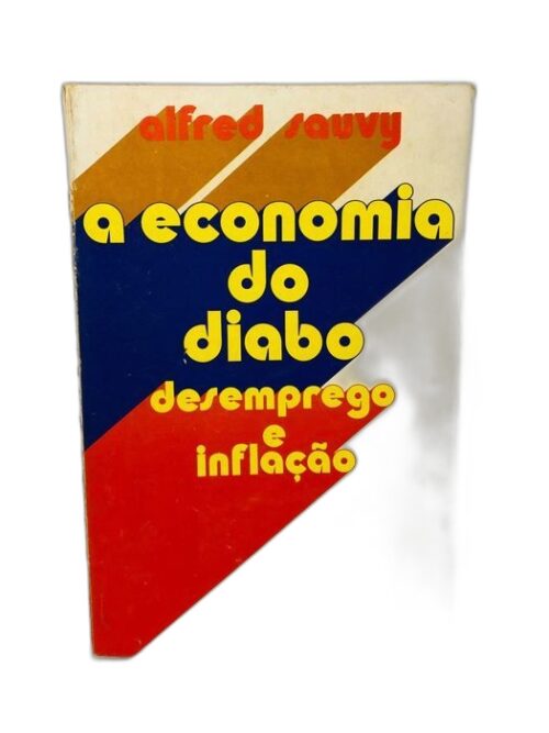 A Economia do Diabo (Desemprego e Inflação) - Alfred Sauvy
