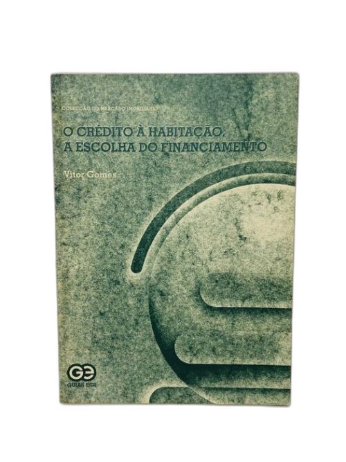 O Crédito â Habitação, a Escolha do Financiamento - Vitor Gomes