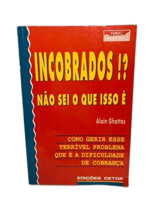 Incobrados!? Não sei o que isso é” de Alain Ghattas