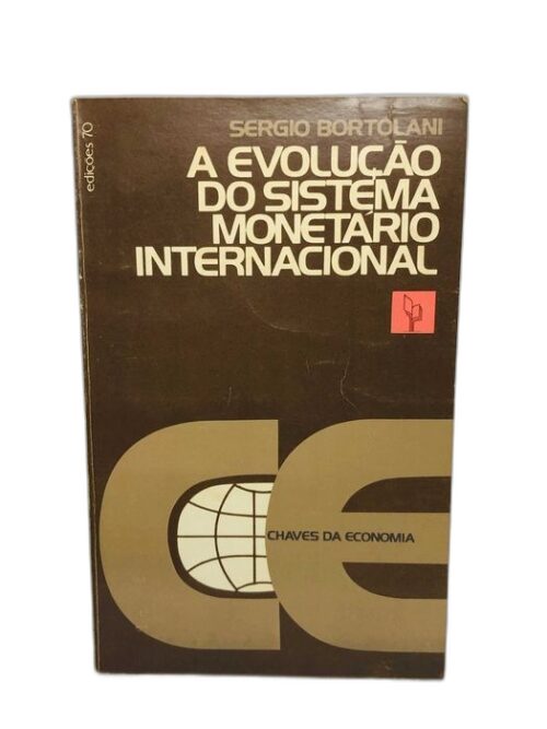 A Evolução do Sistema Monetário Internacional - Sérgio Bortolani
