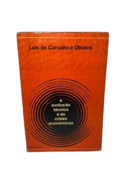 A Evolução Técnica e As Crises Económicas - Luís Carvalho Oliveira