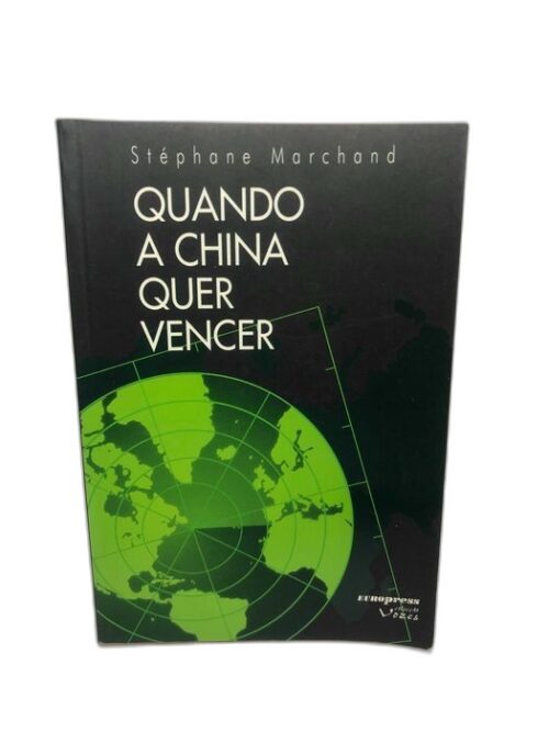 Quando a China Quer Vencer - Stephane Marchand