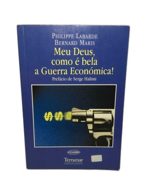 Meu Deus, como é bela a Guerra Económica!