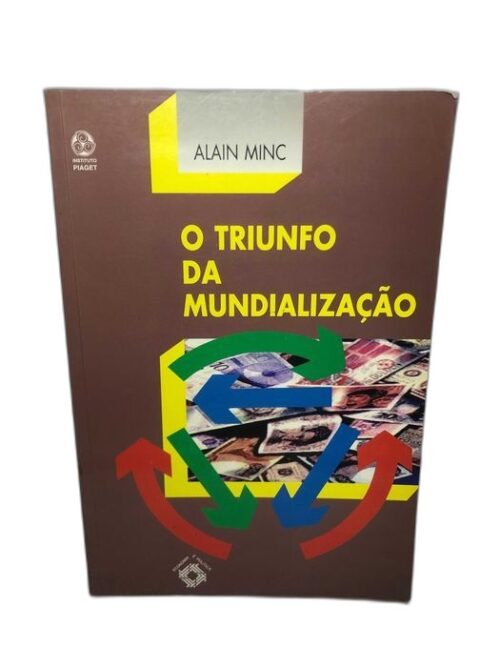 O Triunfo da Mundialização - Alain Minc